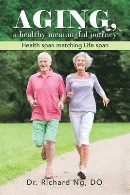 Do Richard Ng - AGING, a healthy meaningful journey, Häftad. Tillgänglighet: Lägg i varukorg