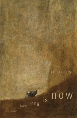 Joshua Corey - How Long Is Now, Häftad