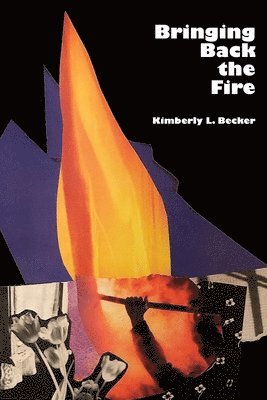 Kimberly L Becker - Bringing Back The Fire, Häftad