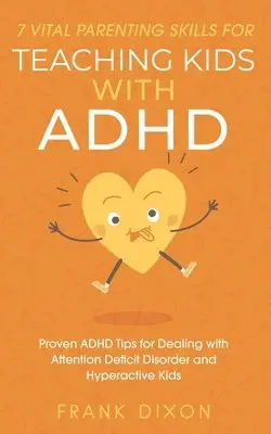 Frank Dixon - 7 Vital Parenting Skills for Teaching Kids With ADHD, Häftad. Tillgänglighet: Lägg i varukorg