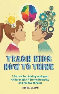 Frank Dixon - Teach Kids How to Think, Häftad. Tillgänglighet: Lägg i varukorg