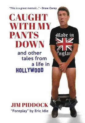 Jim Piddock - Caught with My Pants Down and Other Tales from a Life in Hollywood, Inbunden. Tillgänglighet: Lägg i varukorg