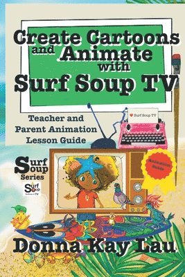 Donna Kay Lau, Donna Kay Lau - Create Cartoons and Animate with Surf Soup TV, Häftad. Tillgänglighet: Lägg i varukorg