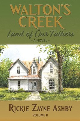 Rickie Zayne Ashby - Walton's Creek: Land of Our Fathers - A Novel Volume II, Inbunden