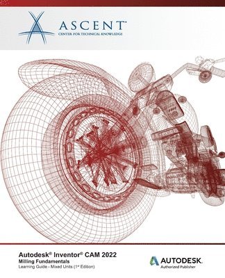 Ascent - Center for Technical Knowledge - Autodesk Inventor CAM 2022, Häftad