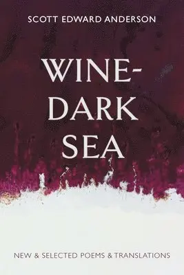 Scott Edward Anderson - Wine-Dark Sea, Häftad. Tillgänglighet: Lägg i varukorg