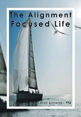 Brian Schneider - Alignment Focused Life, Inbunden. Tillgänglighet: Lägg i varukorg