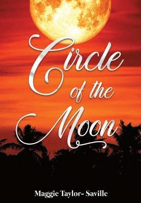Maggie Taylor-Saville - Circle of the Moon, Inbunden