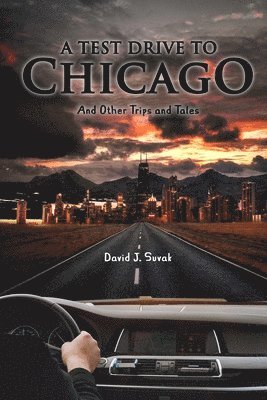 David J Suvak - Test Drive to Chicago and other Trips and Tales, Häftad