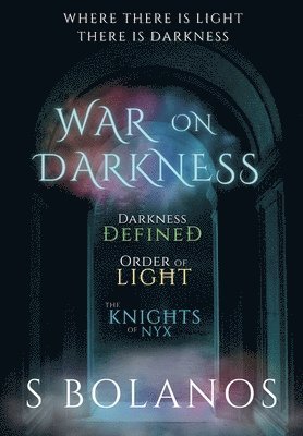 S Bolanos - War on Darkness The Complete Trilogy, Inbunden