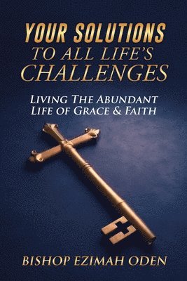 Bishop Ezimah Oden - Your Solutions to All Life's Challenges, Häftad. Tillgänglighet: Tillfälligt slut