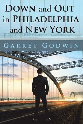 Garret Godwin - Down and Out in Philadelphia and New York, Häftad