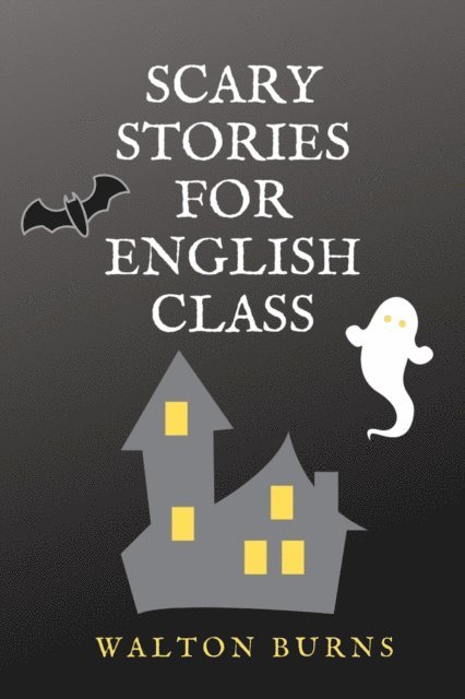 Walton Burns - Scary Stories for English Class, E-bok