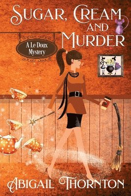 Abigail Thornton - Sugar, Cream and Murder, Häftad. Tillgänglighet: Lägg i varukorg