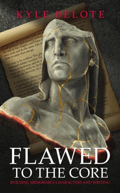 Kyle Belote - Flawed to the Core: Building Memorable Characters and Writing, E-bok