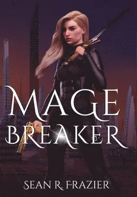Sean R Frazier - Mage Breaker, Inbunden. Tillgänglighet: Lägg i varukorg