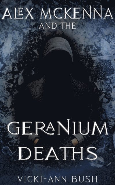 Vicki-Ann Bush - Alex McKenna and the Geranium Deaths, E-bok. Tillgänglighet: Lägg i varukorg