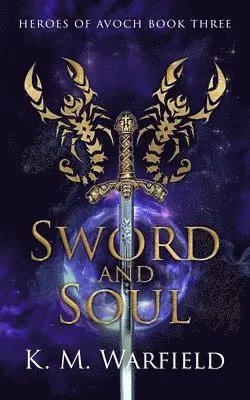 K M Warfield - Sword and Soul, Häftad. Tillgänglighet: Lägg i varukorg