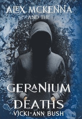 Vicki-Ann Bush - Alex McKenna and the Geranium Deaths, Inbunden. Tillgänglighet: Lägg i varukorg