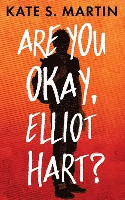 Kate Martin - Are You Okay, Elliot Hart?, Häftad. Tillgänglighet: Lägg i varukorg
