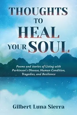 Gilbert Luna Sierra - Thoughts to Heal Your Soul, Häftad. Tillgänglighet: Lägg i varukorg