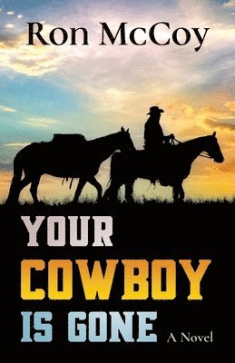 Ron McCoy - Your Cowboy is Gone, Häftad. Tillgänglighet: Lägg i varukorg