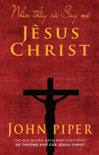 John Piper - Nhìn thấy và Say mê Jêsus Christ, E-bok