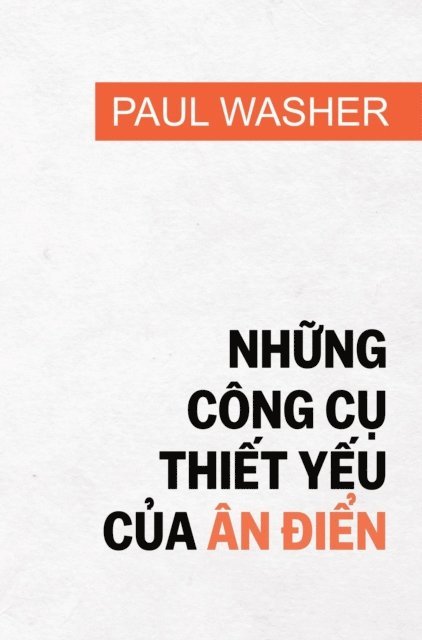 Paul David Washer - Những công cụ thiết yếu của ân điển, E-bok
