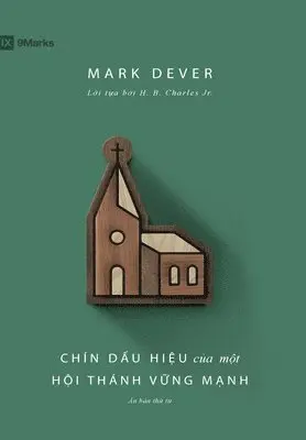 Mark Dever - Chín dấu hiệu của một Hội thánh vững mạnh, Inbunden. Tillgänglighet: Lägg i varukorg
