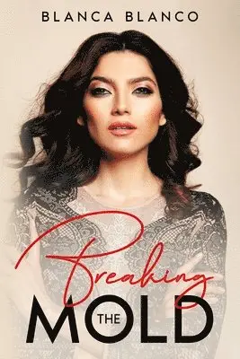 Blanca Blanco - Breaking the Mold, Häftad. Tillgänglighet: Lägg i varukorg