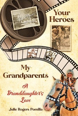 Julie Rogers Pomilia - Your Heroes, My Grandparents, Häftad. Tillgänglighet: Lägg i varukorg