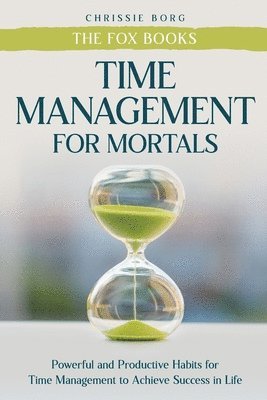 Chrissie Borg, The Fox Books - Time Management Guide for Mortals, Häftad