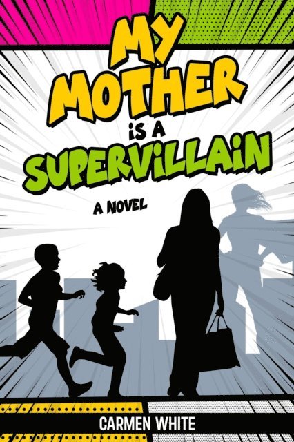 Carmen White - My Mother is a Supervillain, E-bok