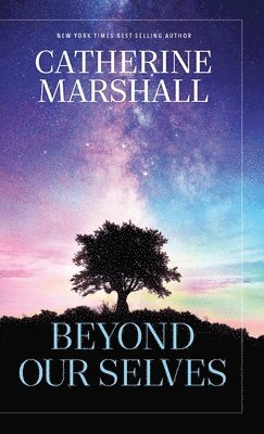 Catherine Marshall - Beyond Our Selves, Inbunden
