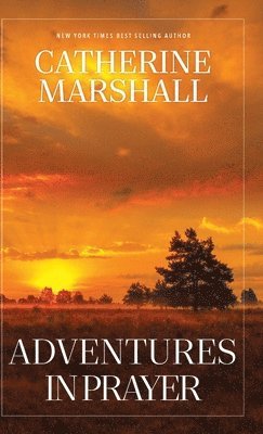 Catherine Marshall - Adventures in Prayer, Inbunden