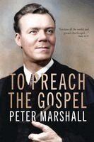 Peter Marshall - To Peach The Gospel, Häftad