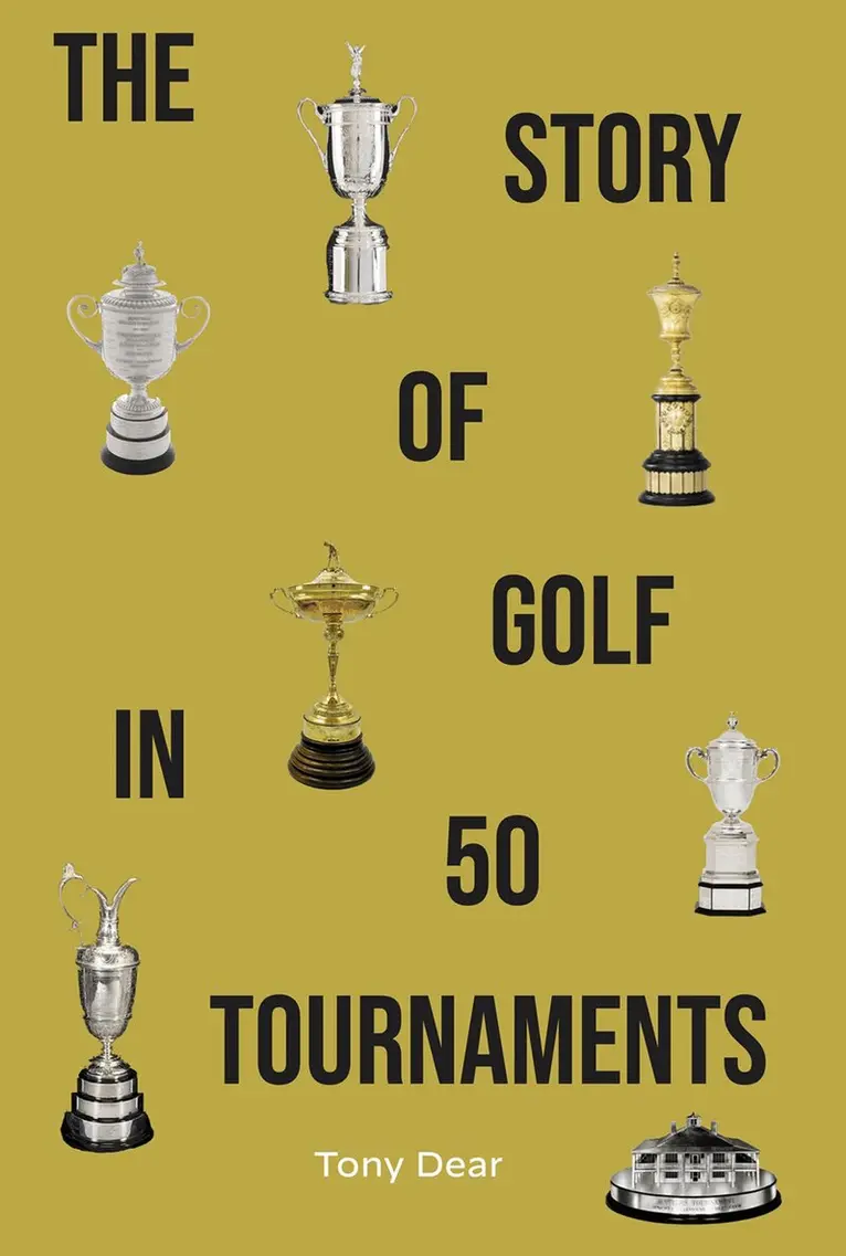 Tony Dear - Story of Golf in 50 Tournaments, Inbunden. Tillgänglighet: Lägg i varukorg