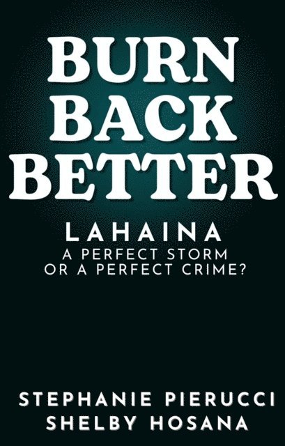 Stephanie Pierucci - Burn Back Better - Lahaina, E-bok