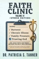Patricia S Tanner, Inc Ibg Publications - Faith Clinic Volume IV Stress Edition, Häftad. Tillgänglighet: Lägg i varukorg