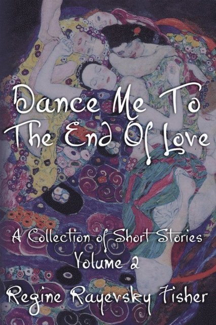 Regine Rayevsky Fisher - Dance Me To The End Of Love Volume 2, E-bok
