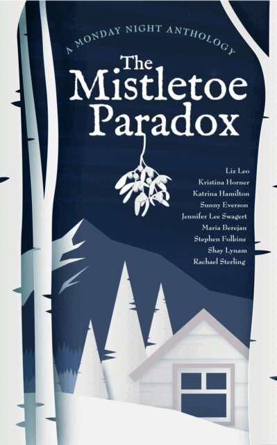 Rachael Sterling, Shay Lynam, Stephen Folkins, Maria Berejan, Jennifer Lee Swagert, Sunny Everson, Katrina Hamilton, Liz Leo, Kristina Horner - Mistletoe Paradox, E-bok