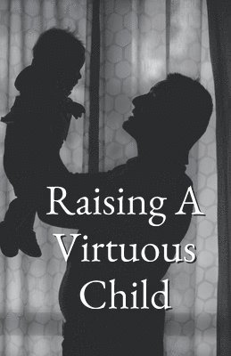 Al-Burāq Publications - Raising A Virtuous Child, Häftad