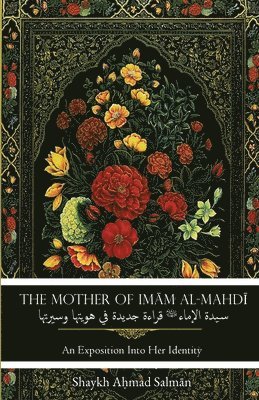 Shaykh Ahmad Salman - Mother of Imam al-Mahdi, Häftad