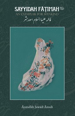 Ayatullah Jawadi Amuli - Sayyidah Fatimah (as), Häftad