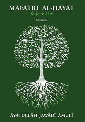 Āyatullāh Jawādī Āmulī - Mafātīḥ al-Ḥayāt Keys of Life, Vol. II, Inbunden