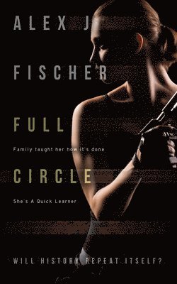 Alex J Fischer - Full Circle, Häftad