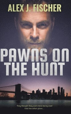 Alex J Fischer - Pawns on the Hunt, Häftad