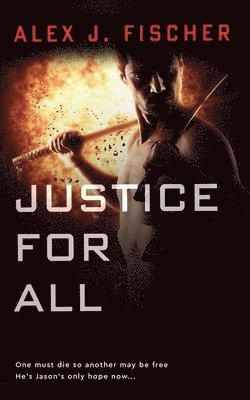 Alex J Fischer - Justice For All, Häftad