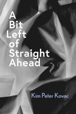 Kim Peter Kovac - Bit Left of Straight Ahead, Häftad. Tillgänglighet: Lägg i varukorg