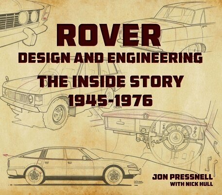 Jon Pressnell - Rover: Design and Engineering: The Inside Story 1945-1976, Inbunden
